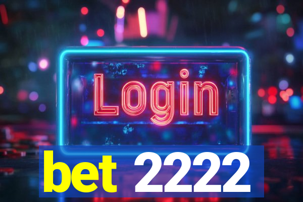 bet 2222